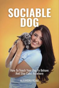 Produktbild: Sociable Dog How To Teach Your Dog To Behave And Stay Calm Anywhere