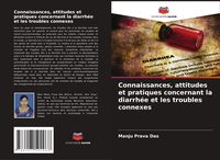 Produktbild: Connaissances, attitudes et pratiques concernant la diarrh&eacute;e et les troubles connexes