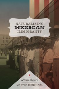 Produktbild: Menchaca, M: Naturalizing Mexican Immigrant