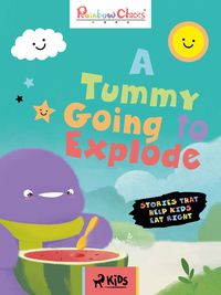 Produktbild: Rainbow Chicks - Stories That Help Kids Eat Right - A Tummy Going to Explode