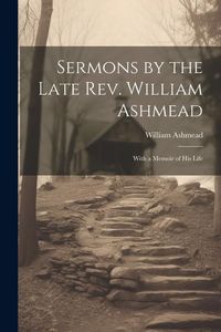 Produktbild: Sermons by the Late Rev. William Ashmead