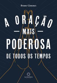 Produktbild: A ora&ccedil;&atilde;o mais poderosa de todos os tempos