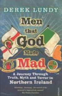 Produktbild: Men That God Made Mad: A Journey Through Truth, Myth and Terror in Northern Ireland