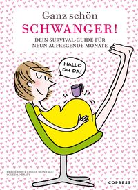 Bild vom Artikel Ganz schön schwanger. Dein Survival-Guide für 9 aufregende Monate. vom Autor Frédérique Corre Montagu