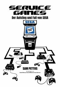 Produktbild: Service Games: Der Aufstieg und Fall von SEGA (Games and Entertainment)