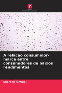 Produktbild: A rela&ccedil;&atilde;o consumidor-marca entre consumidores de baixos rendimentos
