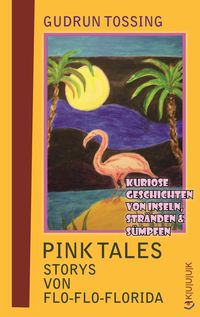 Bild vom Artikel Pink Tales – Storys von Flo-Flo-Florida vom Autor Gudrun Tossing