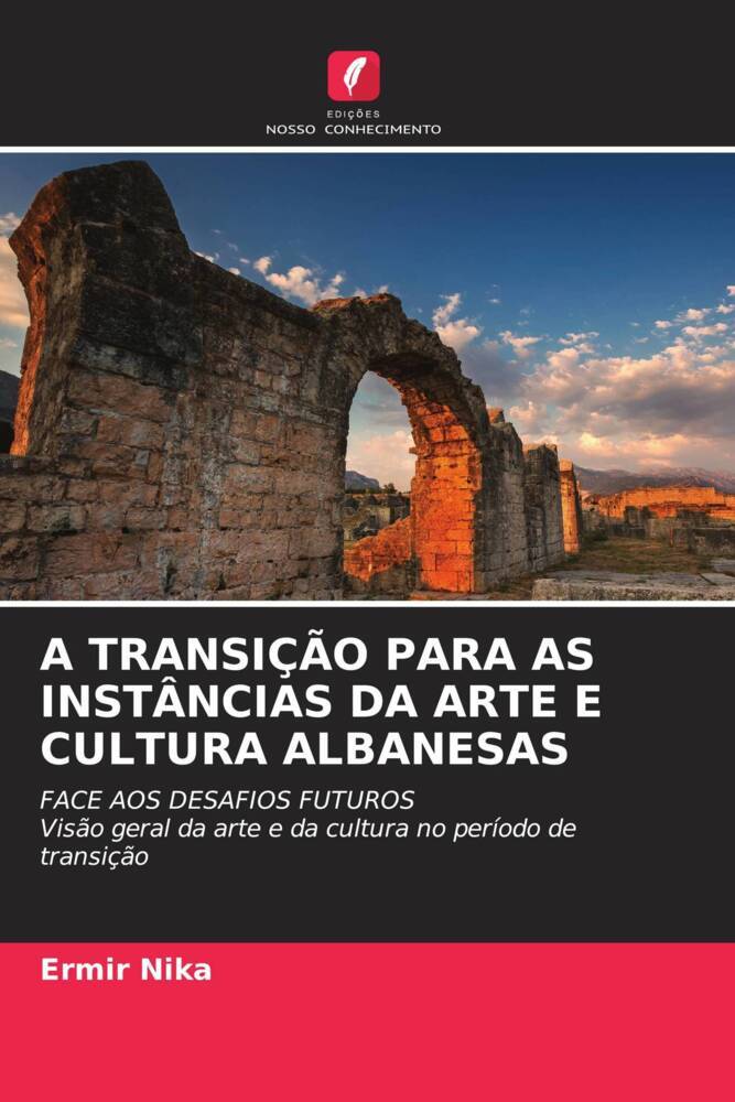 Produktbild: A Transi&ccedil;&atilde;o Para As Inst&acirc;ncias Da Arte E Cultura Albanesas