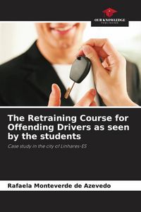 Produktbild: The Retraining Course for Offending Drivers as seen by the students