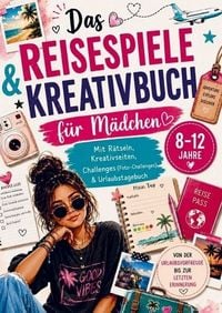 Produktbild: Reisespiele & Kreativbuch f&uuml;r M&auml;dchen von 8-12 Jahren mit R&auml;tseln, Kreativseiten, Challenges (Foto-Challenges) & Urlaubstagebuch