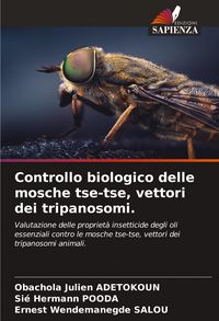Produktbild: Controllo biologico delle mosche tse-tse, vettori dei tripanosomi.