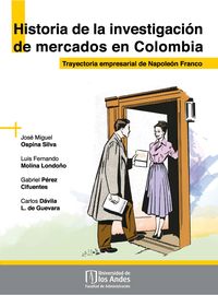 Produktbild: Historia de la investigaci&oacute;n de mercados en Colombia. Trayectoria empresarial de Napole&oacute;n Franco