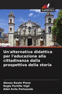 Produktbild: Un'alternativa didattica per l'educazione alla cittadinanza dalla prospettiva della storia