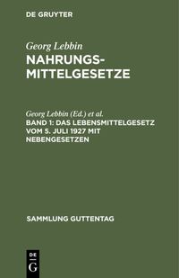 Produktbild: Georg Lebbin: Nahrungsmittelgesetze / Das Lebensmittelgesetz vom 5. Juli 1927 mit Nebengesetzen