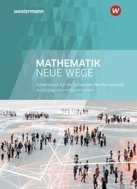 Produktbild: Mathematik Neue Wege SII - Ausgabe f&uuml;r die Berufsmaturit&auml;t in der Schweiz