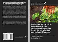 Produktbild: Implementaci&oacute;n de la identificaci&oacute;n de enfermedades de las hojas de las plantas agr&iacute;colas utilizando