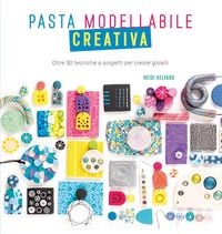 Produktbild: Pasta modellabile creativa. Oltre 30 tecniche e progetti per creare gioielli