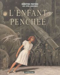 Produktbild: Les cit&eacute;s obscures: L'enfant pench&eacute;e -nouvelle &eacute;dition-
