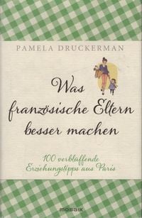 Produktbild: Was franz&ouml;sische Eltern besser machen