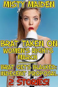 Produktbild: Brat taken on women's rights march / Brat gets blacked: Indecent proposal