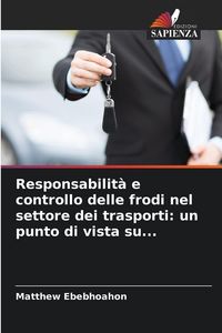 Produktbild: Responsabilit&agrave; e controllo delle frodi nel settore dei trasporti: un punto di vista su...