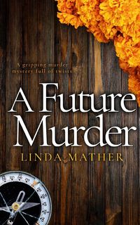 Produktbild: A FUTURE MURDER a gripping murder mystery full of twists