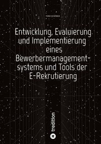 Bild vom Artikel Entwicklung, Evaluierung und Implementierung eines Bewerbermanagementsystems und Tools der E-Rekrutierung vom Autor Timo Schöber
