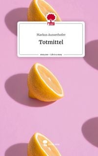 Produktbild: Totmittel. Life is a Story - story.one