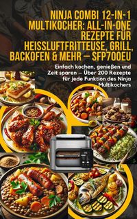Produktbild: Ninja Combi 12-in-1 Multikocher: All-in-One Rezepte f&uuml;r Hei&szlig;luftfritteuse, Grill, Backofen & mehr - SFP700EU