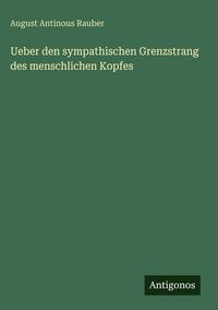 Produktbild: Ueber den sympathischen Grenzstrang des menschlichen Kopfes