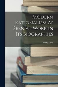 Produktbild: Modern Rationalism As Seen at Work in Its Biographies