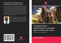 Produktbild: O Tribunal Penal Internacional: um baluarte para as v&iacute;timas de crimes