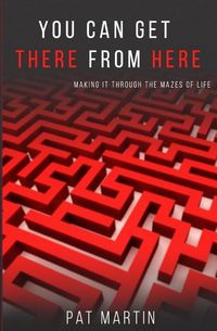 Produktbild: You Can Get There From Here: Making It Through The Mazes of Life