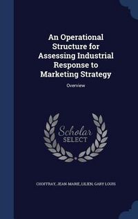 Produktbild: An Operational Structure for Assessing Industrial Response to Marketing Strategy: Overview