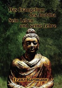 Bild vom Artikel Das Evangelium des Buddha Sein Leben und seine Lehre vom Autor Franz Hartmann