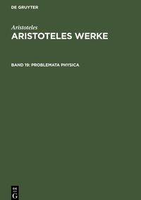 Bild vom Artikel Aristoteles Werke, Band 19, Problemata Physica vom Autor Aristoteles