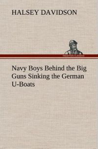 Produktbild: Navy Boys Behind the Big Guns Sinking the German U-Boats