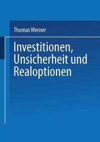 Bild vom Artikel Investitionen, Unsicherheit und Realoptionen vom Autor Thomas Werner