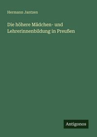 Produktbild: Die h&ouml;here M&auml;dchen- und Lehrerinnenbildung in Preu&szlig;en