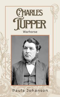 Produktbild: Charles Tupper: Warhorse (Prime Ministers of Canada, #1)