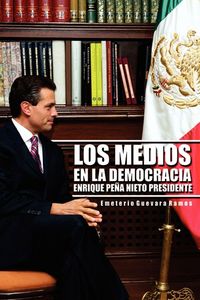 Produktbild: Los Medios En La Democracia Enrique Pe a Nieto Presidente
