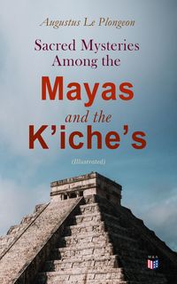 Produktbild: Sacred Mysteries Among the Mayas and the K'iche's (Illustrated)