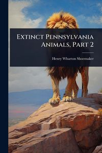 Produktbild: Extinct Pennsylvania Animals, Part 2