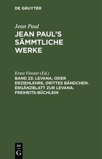 Produktbild: Levana, oder Erziehlehre, drittes B&auml;ndchen. Erg&auml;nzblatt zur Levana. Freiheits-B&uuml;chlein