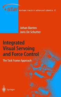 Bild vom Artikel Integrated Visual Servoing and Force Control vom Autor Joris de Schutter