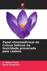 Produktbild: Papel etnomedicinal do Crocus Sativus na toxicidade provocada pelo c&aacute;dmio