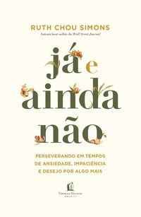 Produktbild: J&aacute; e ainda n&atilde;o: Perseverando em tempos de ansiedade, impaci&ecirc;ncia e desejo por algo mais