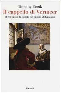Produktbild: Il cappello di Vermeer. Il Seicento e la nascita del mondo globalizzato