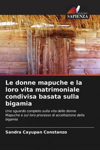Produktbild: Le donne mapuche e la loro vita matrimoniale condivisa basata sulla bigamia