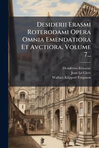 Produktbild: Desiderii Erasmi Roterodami Opera Omnia Emendatiora Et Avctiora, Volume 7...